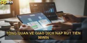 cách nạp tiền và rút tiền tại 98win